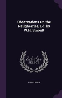 Cover image for Observations on the Neilgherries, Ed. by W.H. Smoult