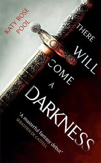 Cover image for There Will Come a Darkness: Book One of The Age of Darkness