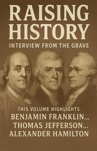 Cover image for Raising History Interviews From The Grave Volume 1