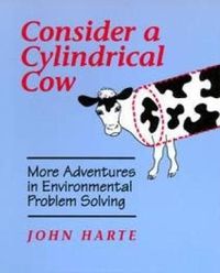 Cover image for Consider a Cylindrical Cow: More Adventures in Environmental Problem Solving