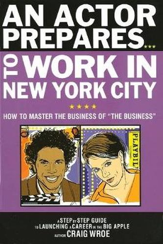 Cover image for An Actor Prepares to Work in New York City: How to Master the Business of The Business