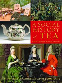 Cover image for A Social History of Tea: Tea's Influence on Commerce, Culture & Community