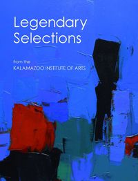 Cover image for Legendary Selections from the Kalamazoo Institute of Arts