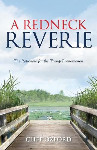 Cover image for A Redneck Reverie: The Rationale for the Trump Phenomenon