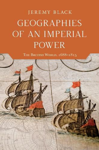 Cover image for Geographies of an Imperial Power: The British World, 1688-1815