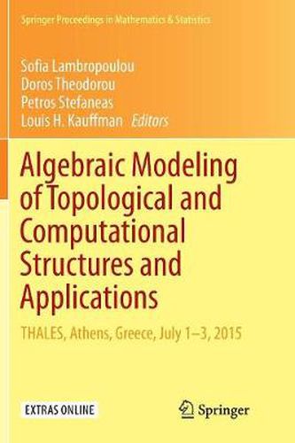 Algebraic Modeling of Topological and Computational Structures and Applications: THALES, Athens, Greece, July 1-3, 2015