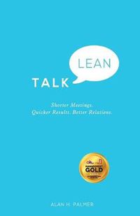 Cover image for Talk Lean: Shorter Meetings. Quicker Results. Better Relations.