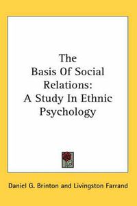 Cover image for The Basis of Social Relations: A Study in Ethnic Psychology