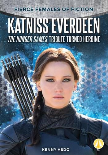 Cover image for Katniss Everdeen: The Hunger Games Tribute Turned Heroine