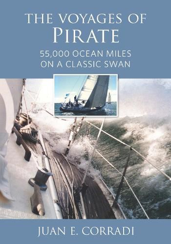 Cover image for The Voyages of Pirate: 55,000 Ocean Miles on a Classic Swan