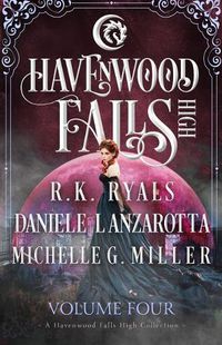 Cover image for Havenwood Falls High Volume Four: A Havenwood Falls High Collection