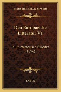 Cover image for Den Europaeiske Litteratur V1: Kulturhistoriske Billeder (1896)