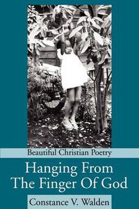 Cover image for Hanging from the Finger of God: Beautiful Christian Poetry