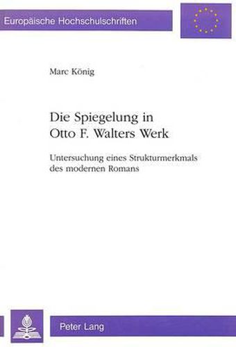 Cover image for Die Spiegelung in Otto F. Walters Werk: Untersuchung Eines Strukturmerkmals Des Modernen Romans