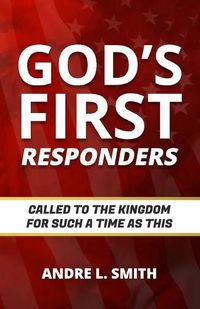 Cover image for God's First Responders: Called to the Kingdom for Such a Time as This