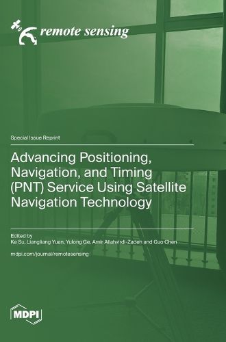 Cover image for Advancing Positioning, Navigation, and Timing (PNT) Service Using Satellite Navigation Technology