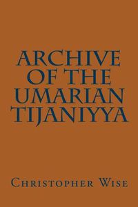 Cover image for Archive of the Umarian Tijaniyya