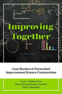 Cover image for Improving Together: Case Studies of Networked Improvement Science Communities