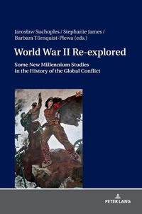 Cover image for World War II Re-explored: Some New Millenium Studies in the History of the Global Conflict