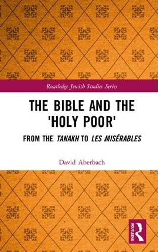 The Bible and the 'Holy Poor': From the Tanakh to Les Miserables