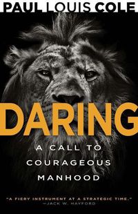 Cover image for Daring: A Call to Courageous Manhood