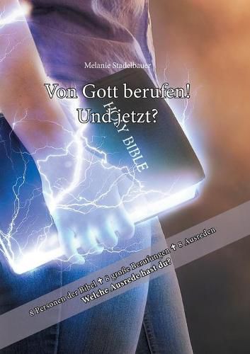 Cover image for Von Gott berufen - und jetzt?: 8 Personen der Bibel - 8 grosse Berufungen - 8 Ausreden! Was ist deine Ausrede?