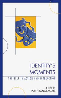 Cover image for Identity's Moments: The Self in Action and Interaction