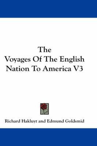 The Voyages of the English Nation to America V3