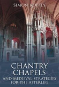 Cover image for Chantry Chapels and Medieval Strategies for the Afterlife