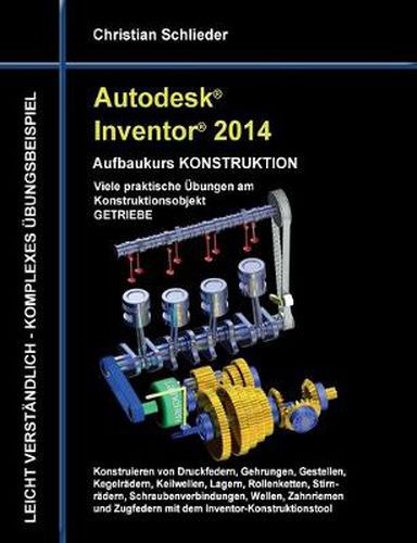 Cover image for Autodesk Inventor 2014 - Aufbaukurs KONSTRUKTION: Viele praktische UEbungen am Konstruktionsobjekt GETRIEBE