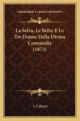 Cover image for La Selva, Le Belve E Le Tre Donne Della Divina Commedia (1873)