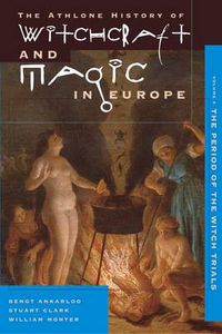 Cover image for Athlone History of Witchcraft and Magic in Europe: Witchcraft and Magic in the Period of the Witch Trials