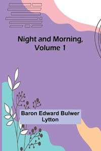 Cover image for Night and Morning, Volume 1