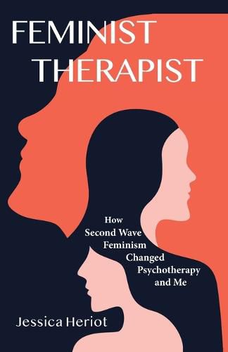 Cover image for Feminist Therapist: How Second Wave Feminism Changed Psychotherapy and Me