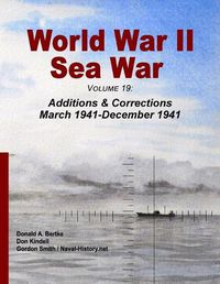 Cover image for World War II Sea War, Volume 19: Additions & Corrections March 1941-December 1941