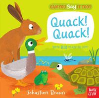 Cover image for Can You Say It Too? Quack! Quack!