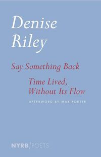 Cover image for Say Something Back & Time Lived, Without Its Flow