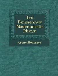 Cover image for Les Parisiennes: Mademoiselle Phryn