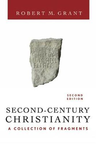 Second-Century Christianity, Revised and Expanded: A Collection of Fragments