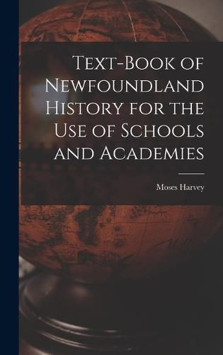 Cover image for Text-Book of Newfoundland History for the Use of Schools and Academies