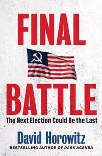 Cover image for Final Battle: WHY THE NEXT ELECTION COULD BE THE LAST