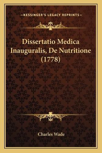 Cover image for Dissertatio Medica Inauguralis, de Nutritione (1778)