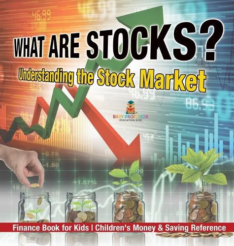 Cover image for What are Stocks? Understanding the Stock Market - Finance Book for Kids Children's Money & Saving Reference
