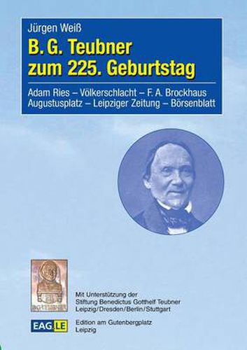 Cover image for B.G. Teubner zum 225. Geburtstag: Adam Ries - Voelkerschlacht - F.A. Brockhaus - Augustusplatz - Leipziger Zeitung - Boersenblatt