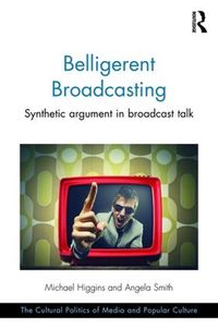 Cover image for Belligerent Broadcasting: Synthetic argument in broadcast talk