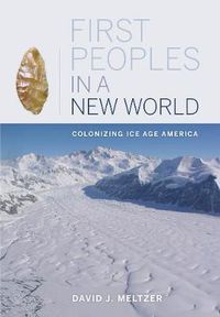 Cover image for First Peoples in a New World: Colonizing Ice Age America