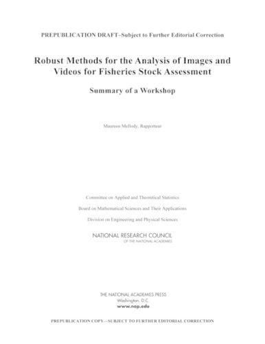 Robust Methods for the Analysis of Images and Videos for Fisheries Stock Assessment: Summary of a Workshop