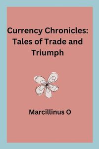 Cover image for Currency Chronicles