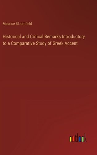 Cover image for Historical and Critical Remarks Introductory to a Comparative Study of Greek Accent