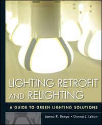 Cover image for Lighting Retrofit and Relighting: A Guide to Energy Efficient Lighting